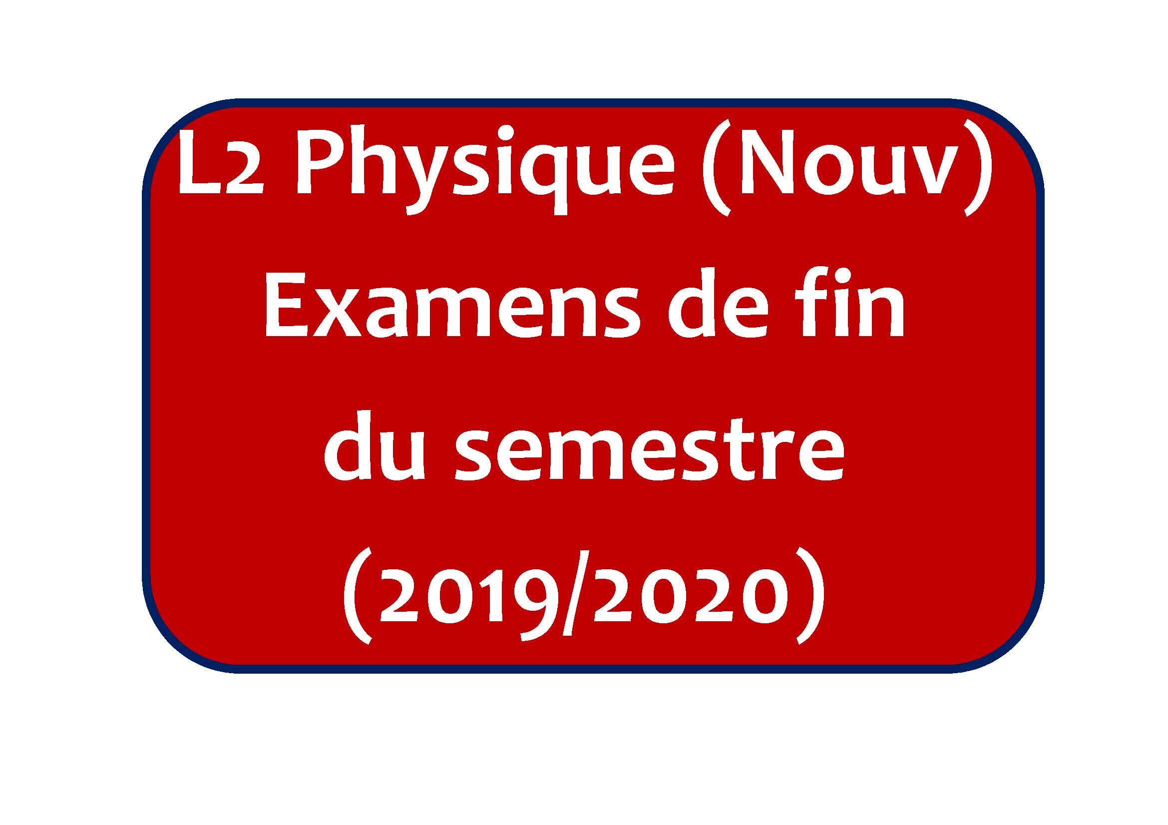 « L2 Physique (Nouveaux) » Examens de fin du semestre