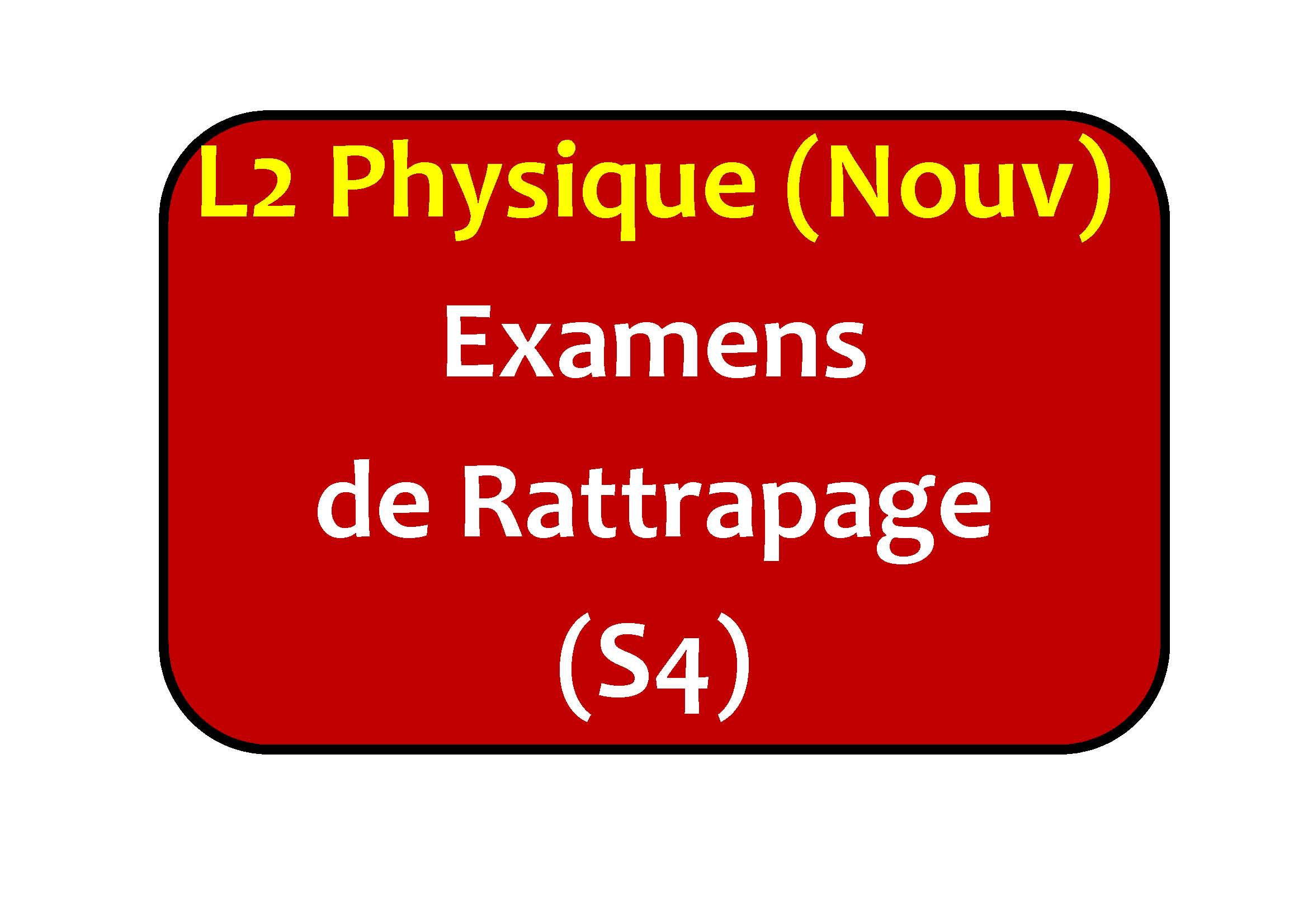 « L2 Physique Nouv. » Examens de rattrapage du S4