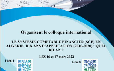COLLOQUE INTERNATIONAL :Le système comptable et financier (SCF) en Algérie. Dix ans d’application (2010-2020): Quel bilan? pour le 16 et 17 mars 2022