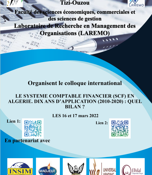 COLLOQUE INTERNATIONAL :Le système comptable et financier (SCF) en Algérie. Dix ans d’application (2010-2020): Quel bilan? pour le 16 et 17 mars 2022